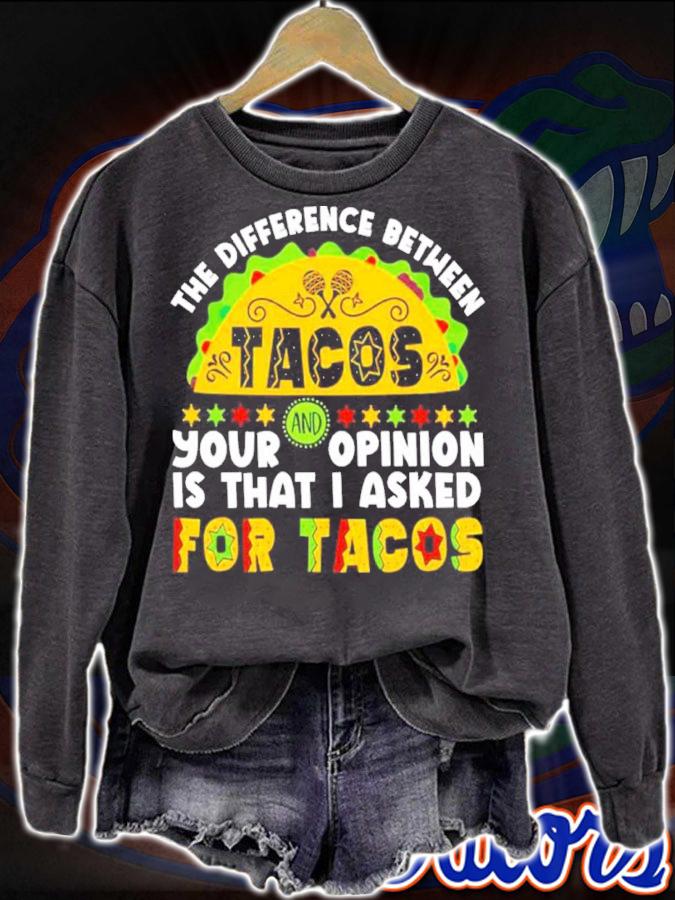 The Difference Between Tacos And Your Opinion Is That I Asked For Tacos Shirt t-shirt