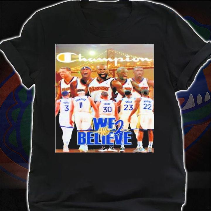 We Believe Champion Golden State Warriors Basketball Shirt t-shirt shirt