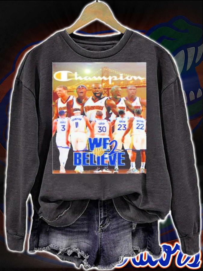 We Believe Champion Golden State Warriors Basketball Shirt t-shirt sweatshirt