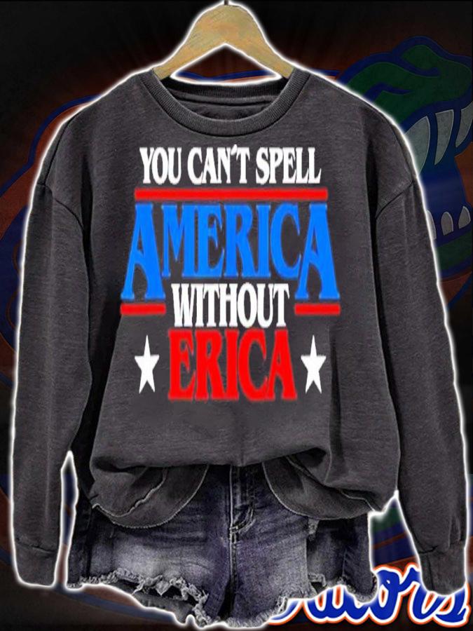 You Can't Spell America Without Erica Shirt t-shirt