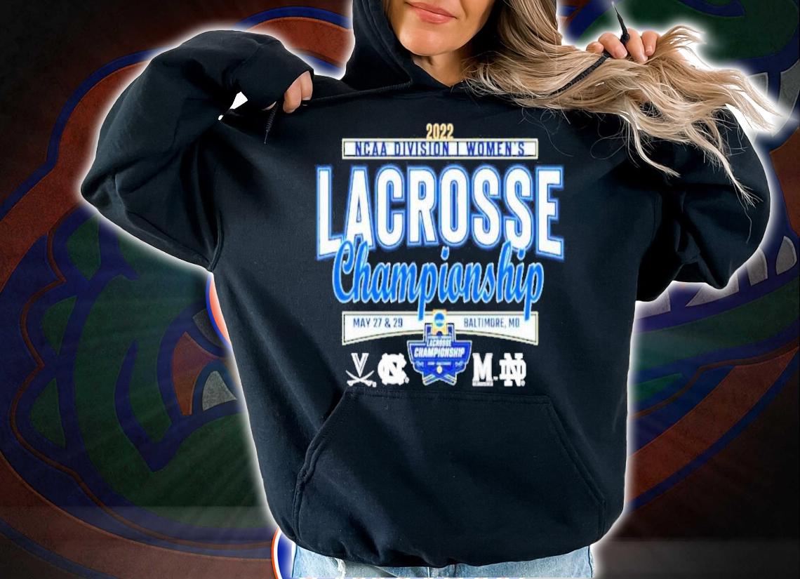 4-Teams NCAA Division I Women's Lacrosse Championship 2022 Shirt t-shirt hoodie