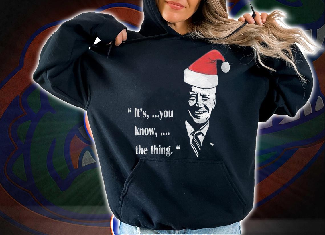 Anti President it's You Know The Thing Joe Biden Santa Hat Funny Christmas T-Shirt t-shirt
