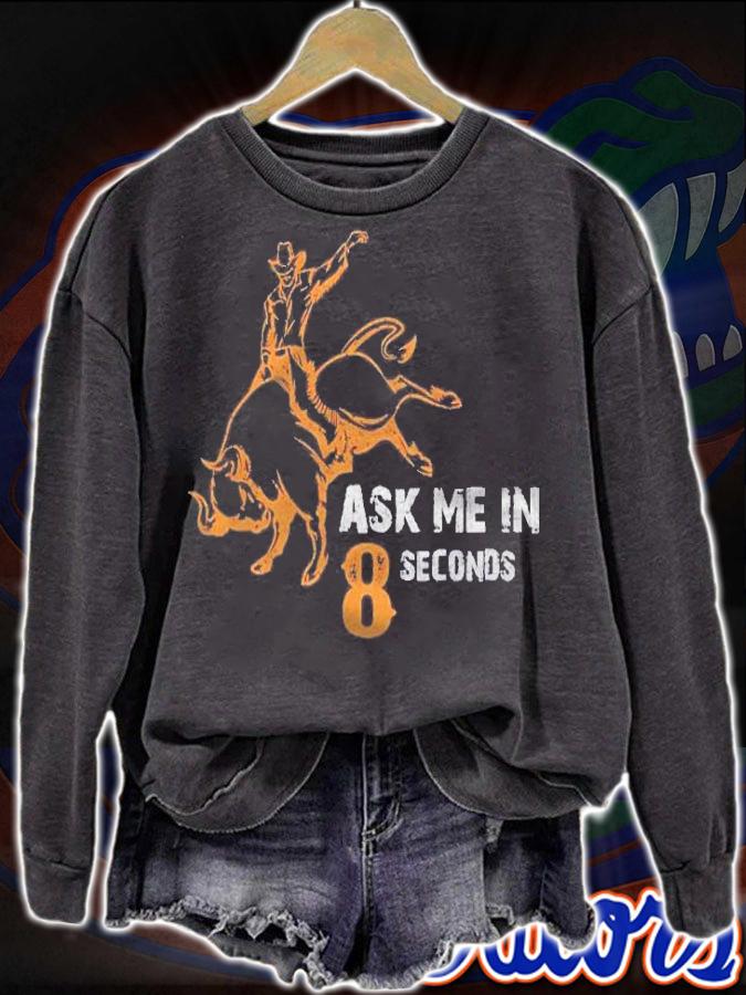 Ask Me In 8 Seconds Best Bull Rider Awesome Rodeo Shirt t-shirt sweatshirt