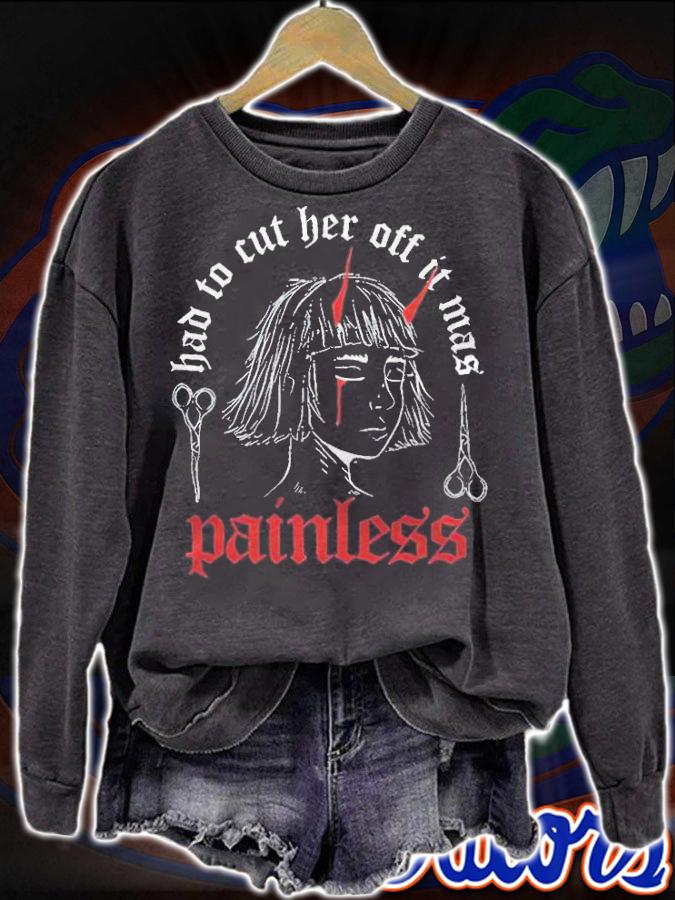Bad to cut her off it mas painless T-shirt t-shirt