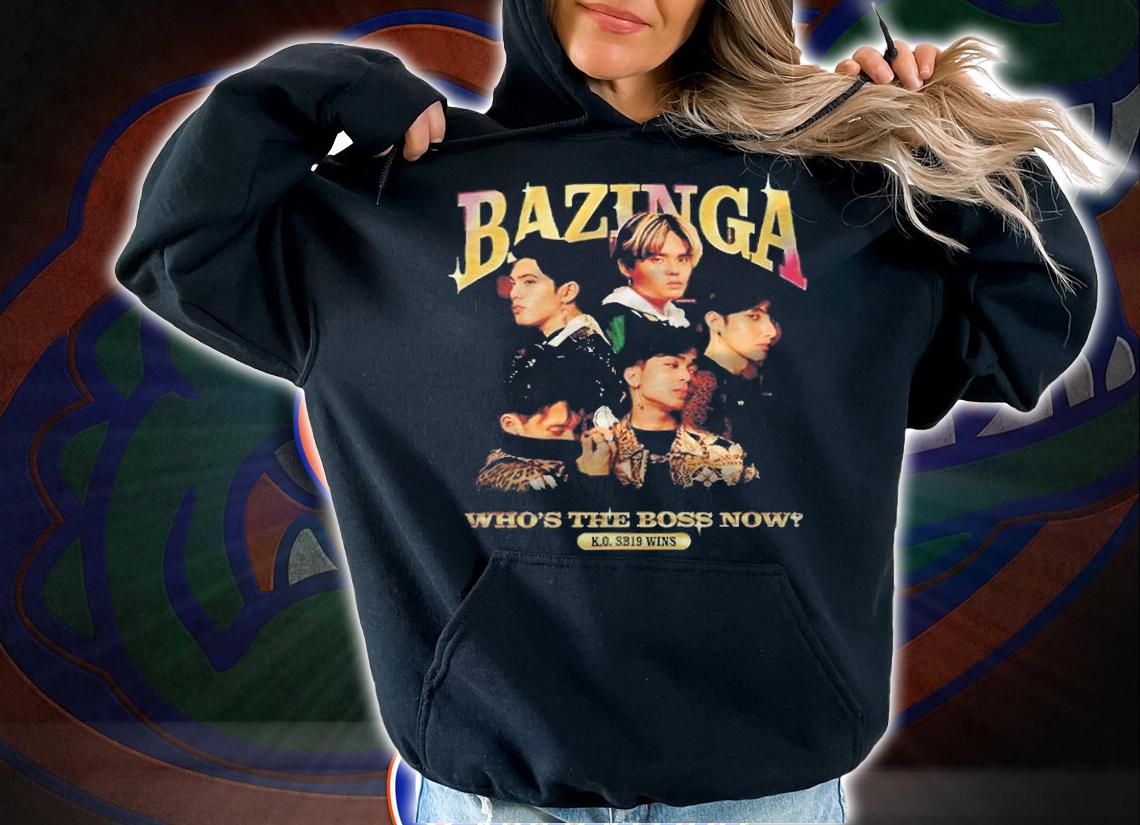 Bazinga Who's the Boss Now T-shirt t-shirt hoodie