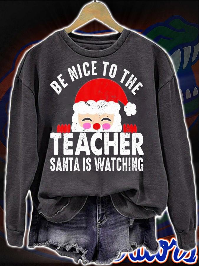 Be Nice To The Teacher Santa Is Watching Christmas T-Shirt t-shirt sweatshirt