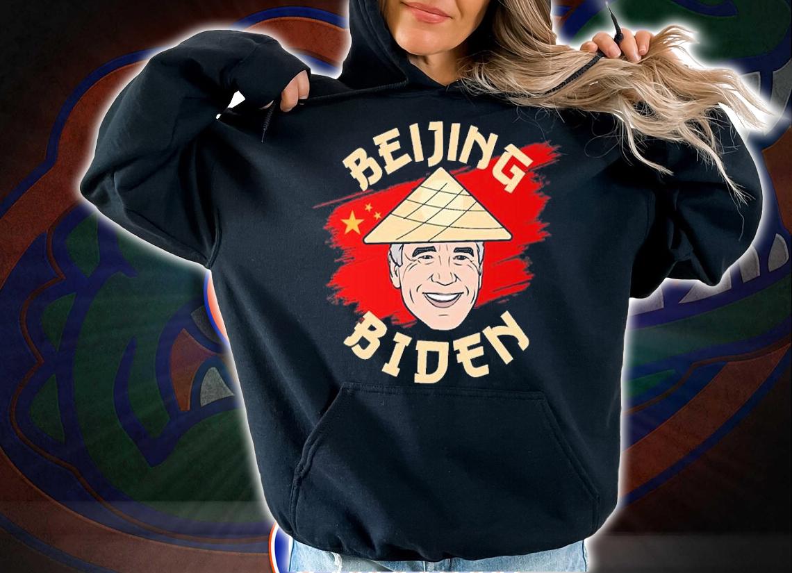 Beijing Biden - Anti Joe Biden Funny Anti Biden China T-Shirt t-shirt hoodie