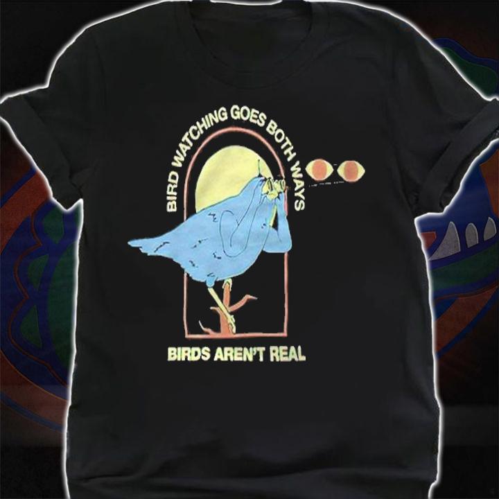 Bird watching goes both ways birds aren't real T-shirt t-shirt shirt