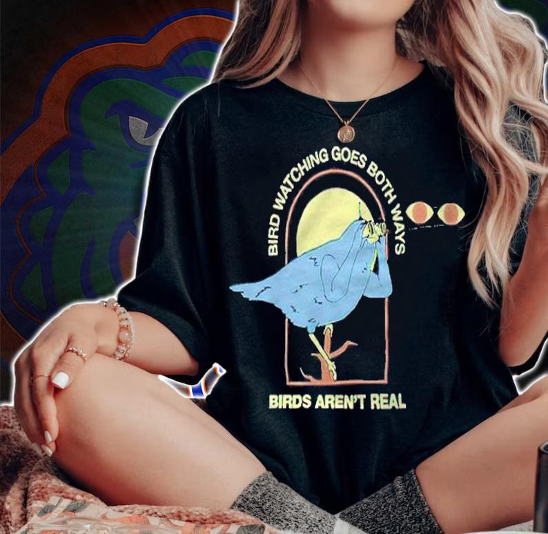 Bird watching goes both ways birds aren't real T-shirt t-shirt woman shirt