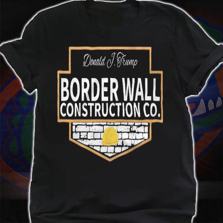 Border Wall Construction Co. Trump T-Shirt t-shirt shirt