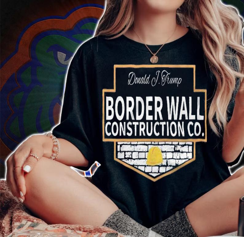 Border Wall Construction Co. Trump T-Shirt t-shirt woman shirt