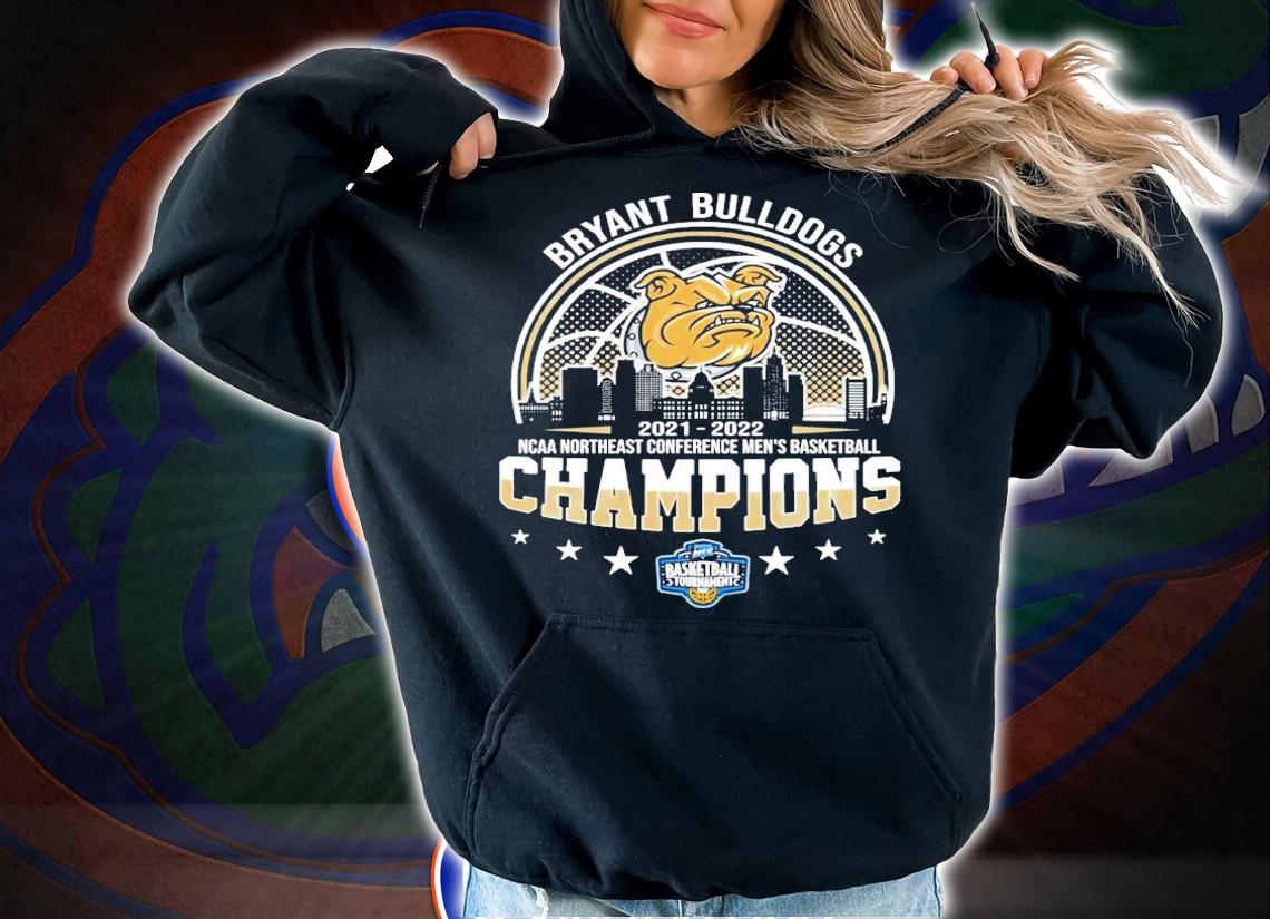 Bryant Bulldogs 2021-2022 NCAA Northeast Conference Men's Basketball Champions t-shirt hoodie