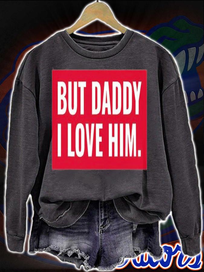But Daddy I Love Him , Daddy Gift T-Shirt t-shirt
