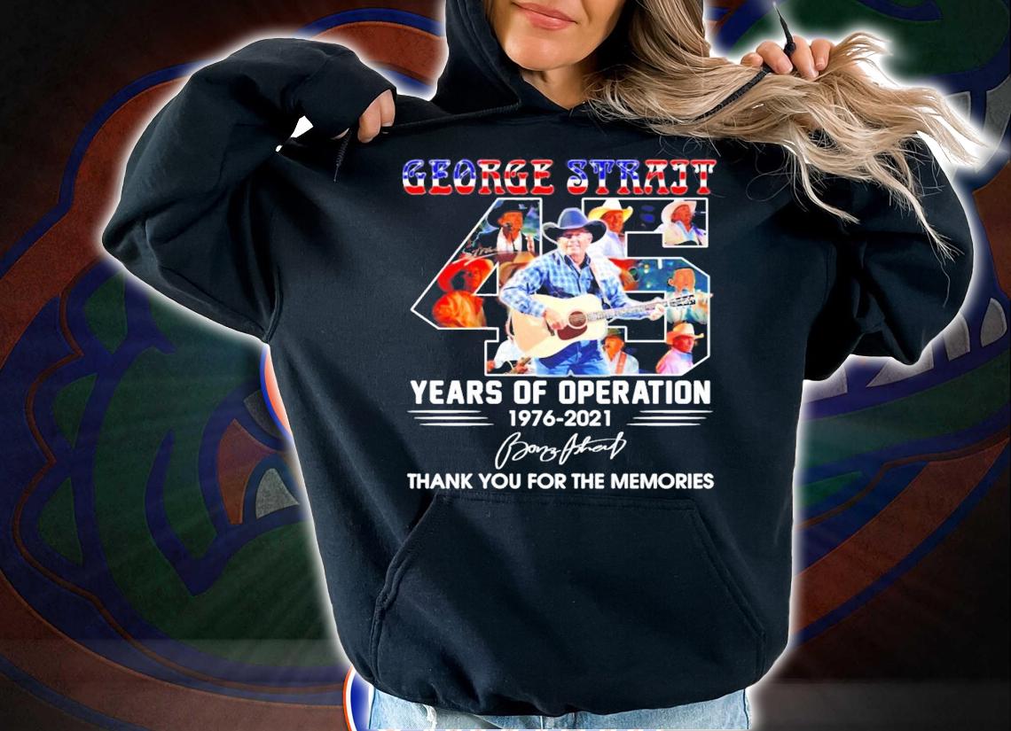 George Strait 45 Years Of Operation 1976-2021 Signature Thank You For The Memories Shirt t-shirt hoodie