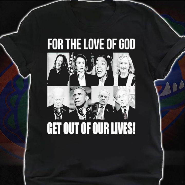 Joe Biden For The Love Of God Get Out Of Our Lives Shirt t-shirt