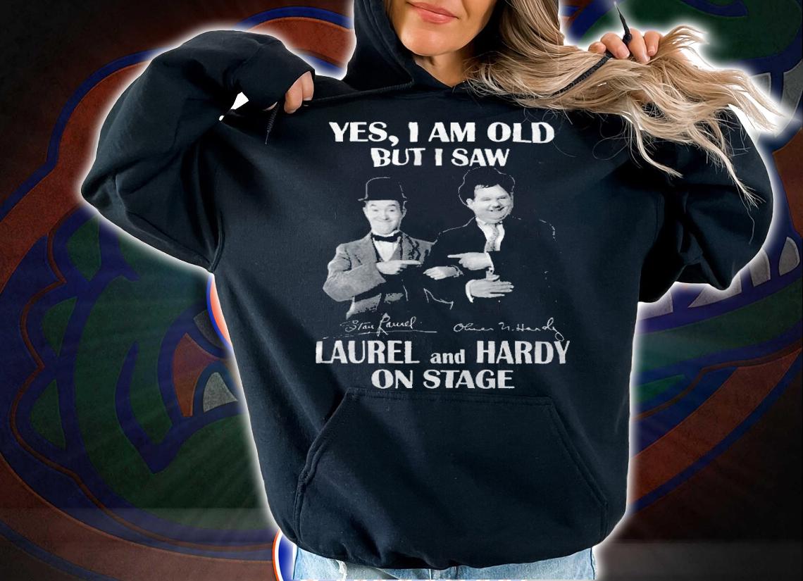 Yes I am old but I saw Laurel and Hardy on stage signatures shirt t-shirt