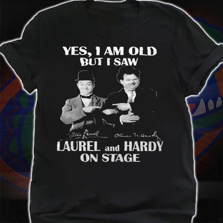 Yes I am old but I saw Laurel and Hardy on stage signatures shirt t-shirt