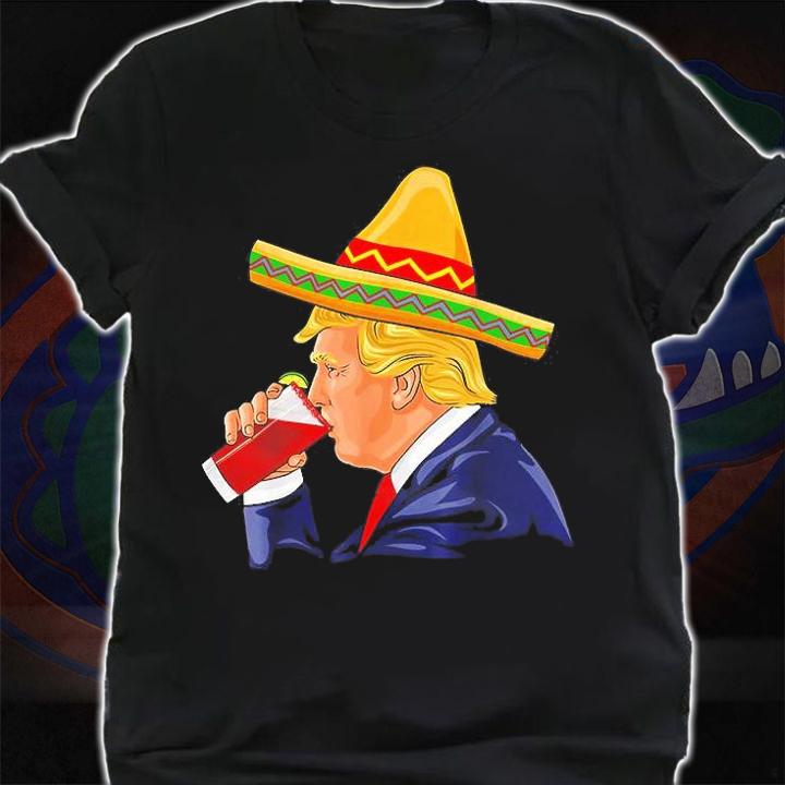 Cinco de Mayo Donald Trump Drinking Michelada Sombrero T-Shirt t-shirt shirt