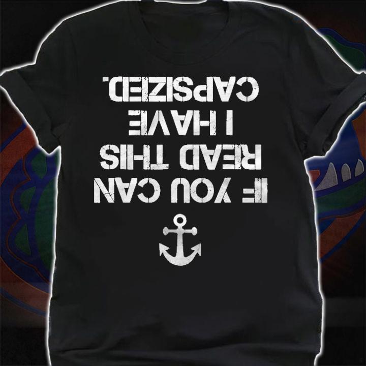 If You Can Read This I Have Capsized Upside Down Shirt t-shirt shirt