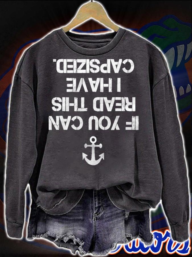 If You Can Read This I Have Capsized Upside Down Shirt t-shirt sweatshirt