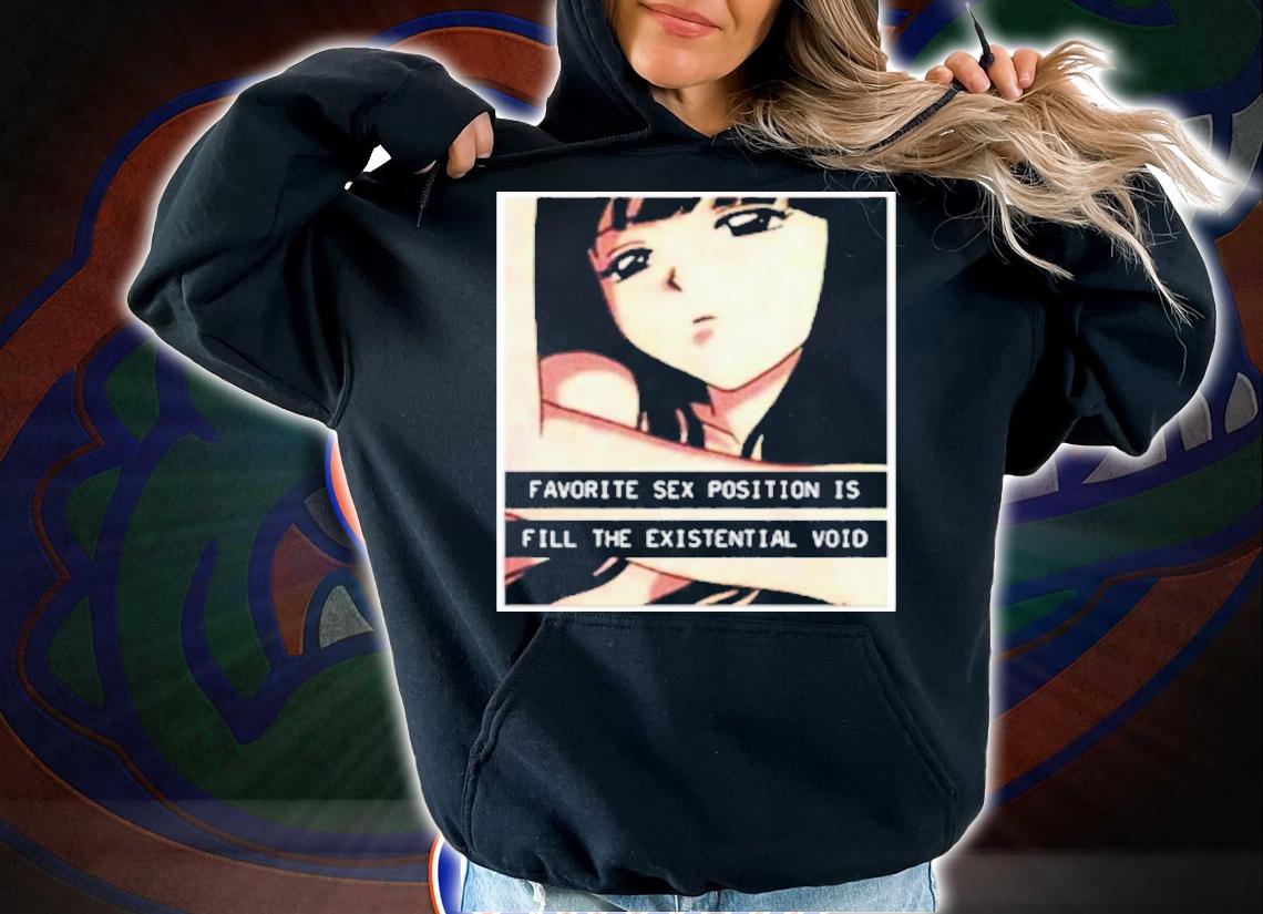 Official Favorite Sex Position Is Fill The Existential Void Shirt t-shirt hoodie