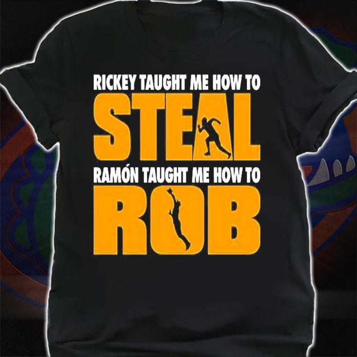 Rickey taught me how to steal Ramon taught me how to rob T-shirt t-shirt