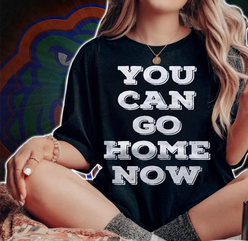 You Can Go Home Now, The Message Reveals As You Sweat Funny Shirt t-shirt woman shirt