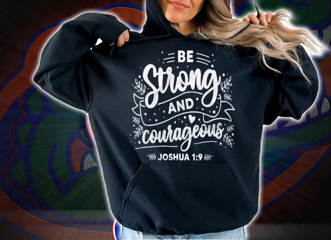 Christian Bible Verse Be Strong Joshua 19 Ver2 Shirt t-shirt