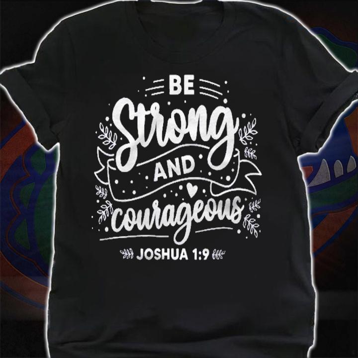 Christian Bible Verse Be Strong Joshua 19 Ver2 Shirt t-shirt
