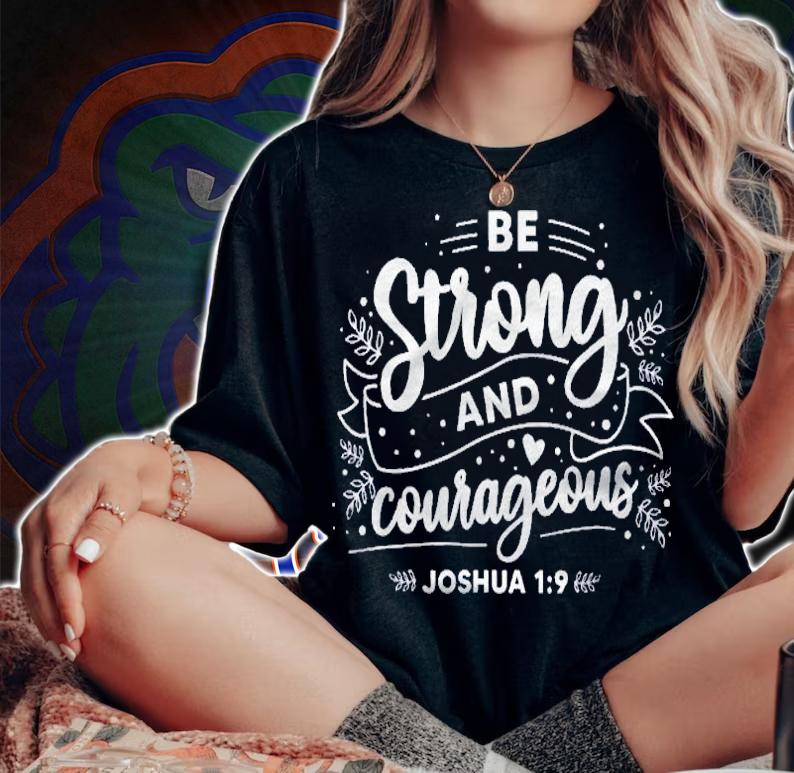 Christian Bible Verse Be Strong Joshua 19 Ver2 Shirt t-shirt