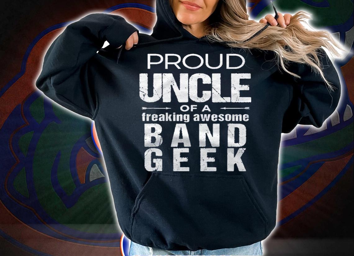 Funny Marching Band Uncle  Shirt For Uncle Of Band Shirt t-shirt hoodie
