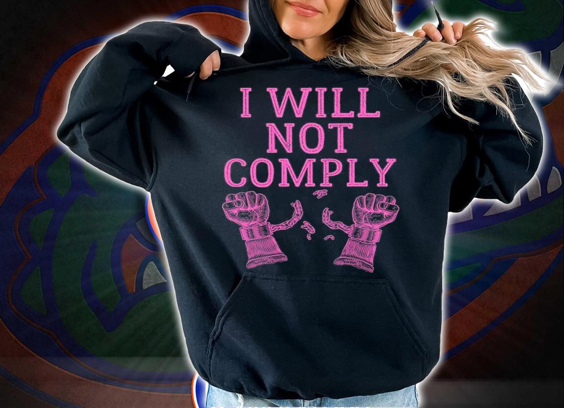 I Will Not Comply Anti Mandate Anti Lockdown Medical Freedom Conservative T-Shirt t-shirt hoodie