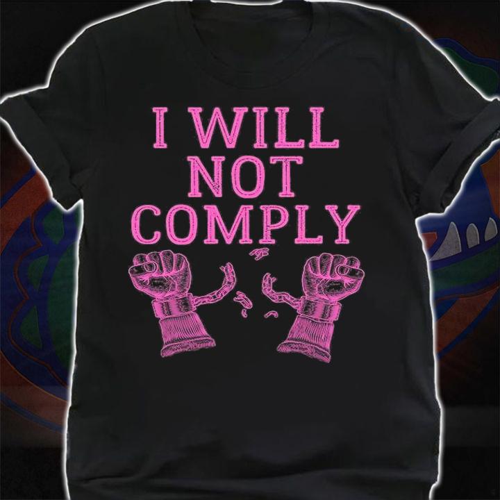 I Will Not Comply Anti Mandate Anti Lockdown Medical Freedom Conservative T-Shirt t-shirt shirt
