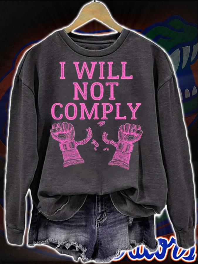 I Will Not Comply Anti Mandate Anti Lockdown Medical Freedom Conservative T-Shirt t-shirt sweatshirt