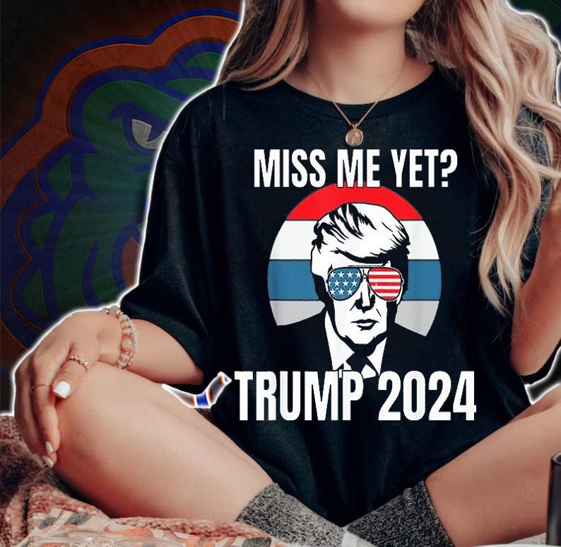 Miss Me Yet Trump Shirt Conservative TShirts T-Shirt t-shirt