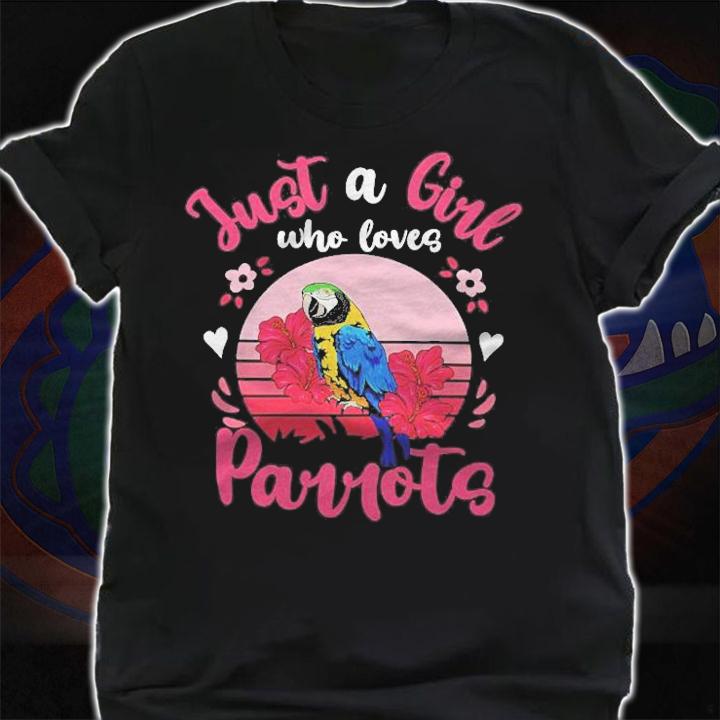 Parrot Just A Girl Who Loves Parrots T-shirt t-shirt
