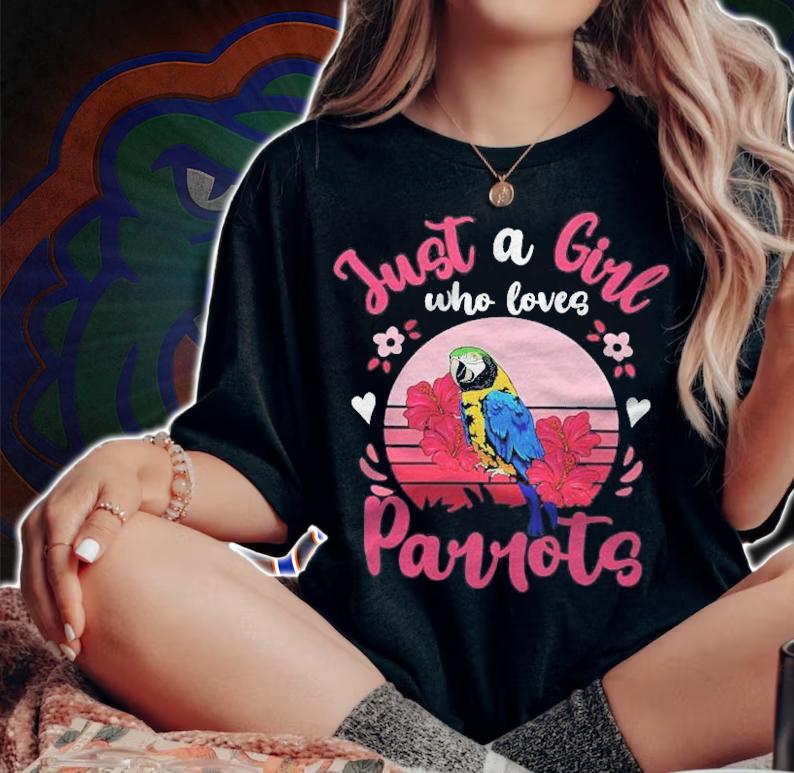 Parrot Just A Girl Who Loves Parrots T-shirt t-shirt