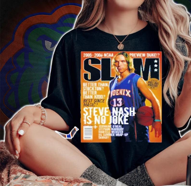 Steve Nash Is No Joke Slam Cover Basketball Poster Shirt t-shirt woman shirt