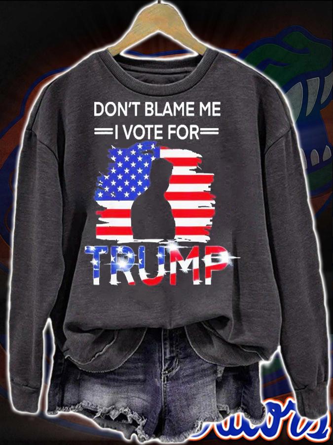 USA Flag Dont Blame Me I Vote For Trump T-Shirt t-shirt sweatshirt