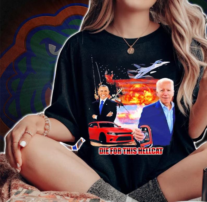 Die For This Hellcat Psyxusa Die For This Hellcat Biden Obama T-Shirt t-shirt woman shirt