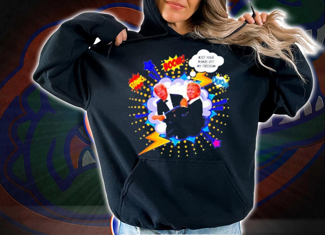 Donald Trump Slap Joe Biden Keep Your Hands Off My Freedom t-shirt hoodie