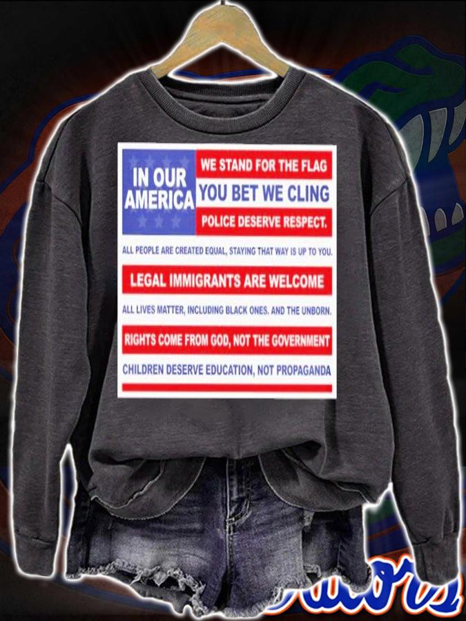 In Our America We Stand For The Flag You Bet We Cling Shirt t-shirt sweatshirt
