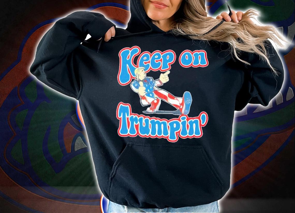 Keep On Trumpin' Pro Trump Shirt t-shirt
