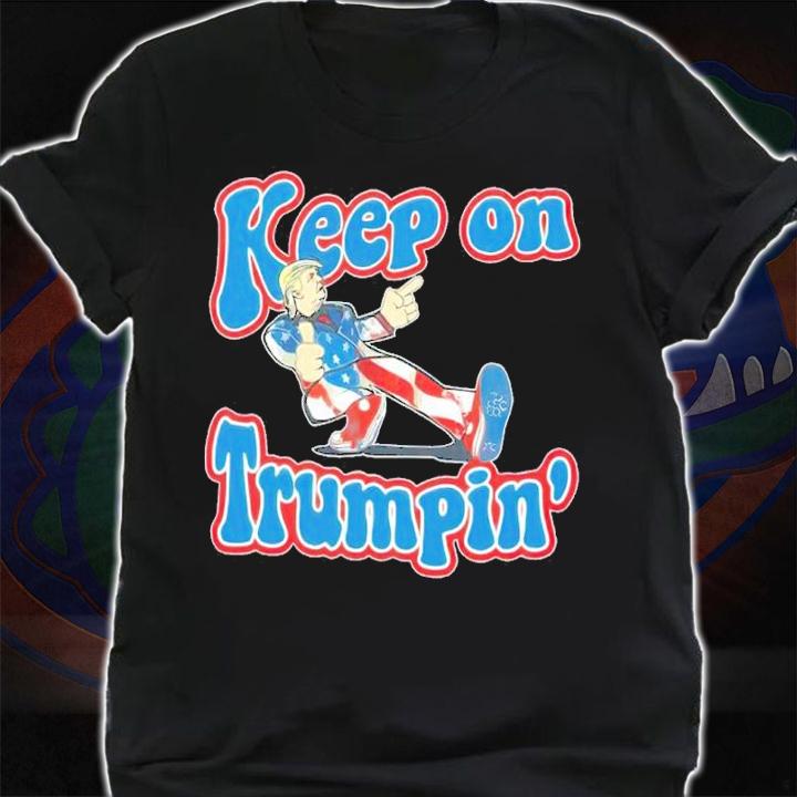 Keep On Trumpin' Pro Trump Shirt t-shirt