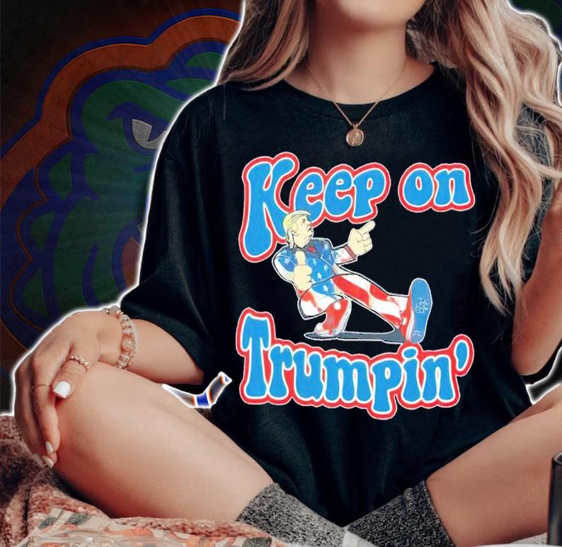 Keep On Trumpin' Pro Trump Shirt t-shirt