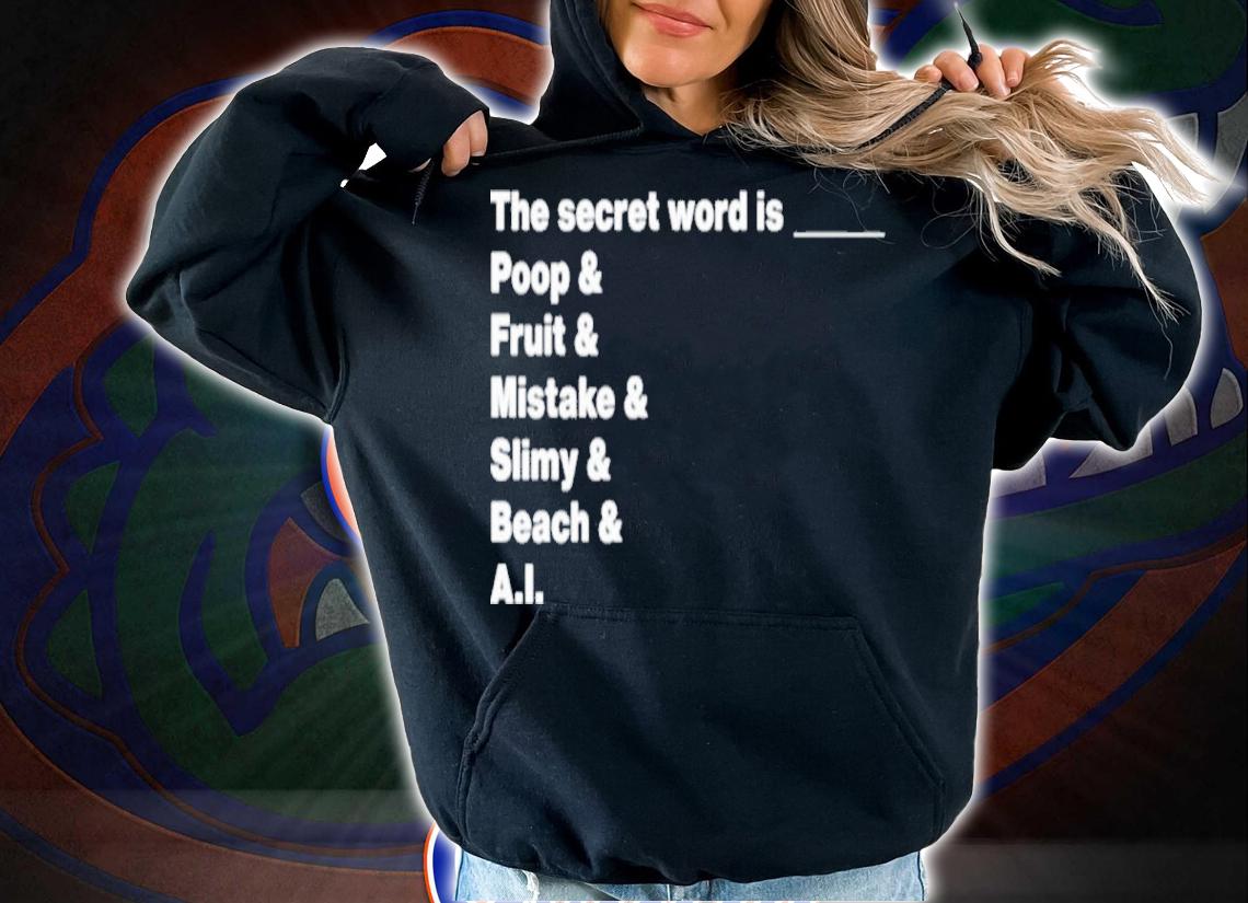 Distractible Podcast The Secret Word Is Poop And Fruit And Mistake And Slimy And Beach And AI Shirt t-shirt hoodie