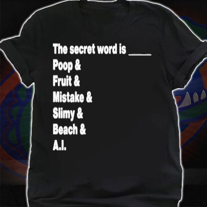 Distractible Podcast The Secret Word Is Poop And Fruit And Mistake And Slimy And Beach And AI Shirt t-shirt shirt