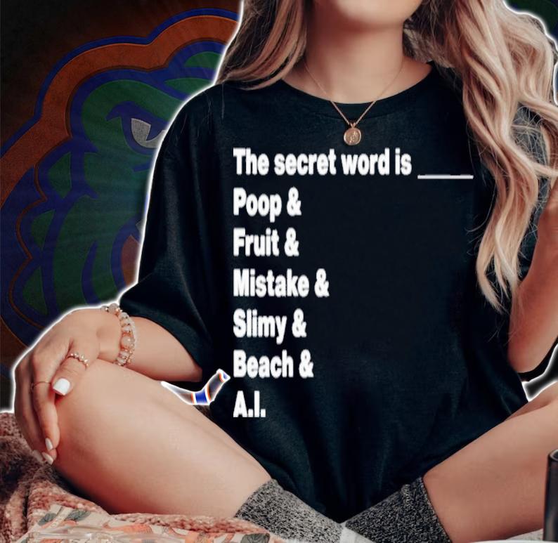 Distractible Podcast The Secret Word Is Poop And Fruit And Mistake And Slimy And Beach And AI Shirt t-shirt woman shirt