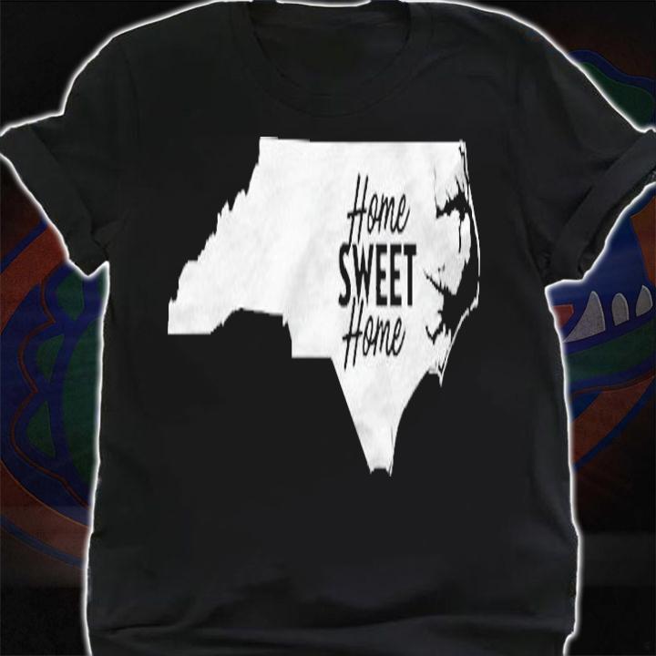 Home Sweet Home Shirt North Carolina Shirt Nc T-shirt t-shirt
