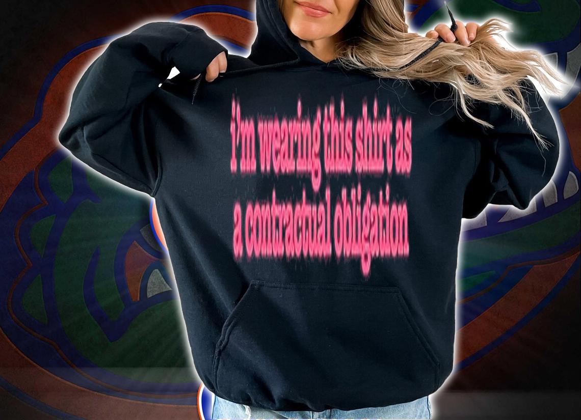 Im Wearing This Shirt As A Contractual ObligationIm Wearing This Shirt As A Contractual Obligation T-Shirt t-shirt